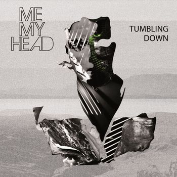 Me My Head - Tumbling Down