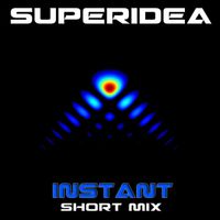 Superidea - Instant (Short Mix)