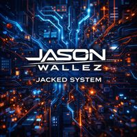 Jason Wallez - Jacked System