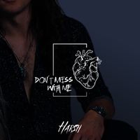 Harsh - Don't Mess with Me (Explicit)