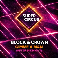 Block & Crown - Gimme a Man (After Midnight)