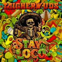 Taigherwuds - Stay Loco