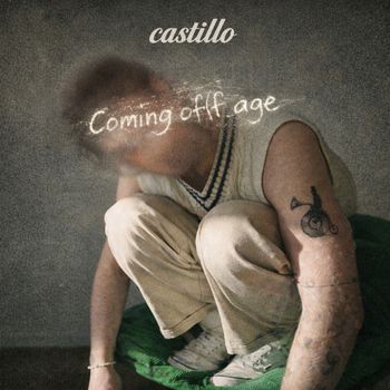 CASTILLO - Coming off age (Explicit)