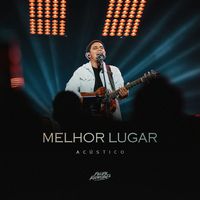 Felipe Rodrigues - Melhor Lugar (Acústico)