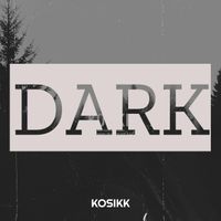 KOSIKK - Dark