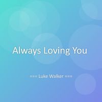 Luke Walker - Always Loving You