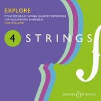 Tippett Quartet - 4 Strings – Explore (Contemporary string quartet repertoire for flourishing ensembles)