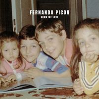 Fernando Picon - Show Me Love