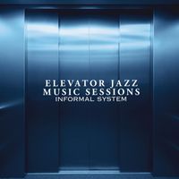 Informal System - Elevator Jazz Music Sessions