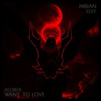MIBIAN - Want To Love, by Aloboi