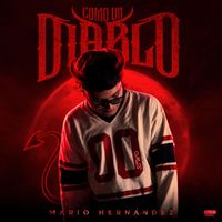 Mario Hernandez - COMO UN DIABLO (Explicit)