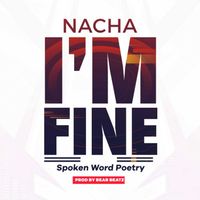 Nacha - I'm Fine (Spoken word Poetry)
