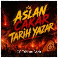 GS Tribune Choir - Aslan Çakar Tarih Yazar 