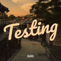 daddy - Testing (Explicit)