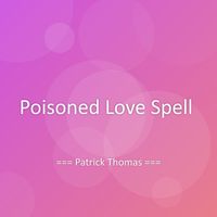 Patrick Thomas - Poisoned Love Spell