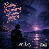 MR. $KS - Riding the waves of your gaze (Hip-Hop Dream)