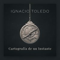 Ignacio Toledo - Ignacio Toledo - Cartografía de un Instante
