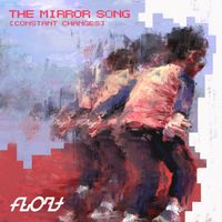 Float - The Mirror Song (Constant Changes)
