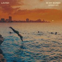 LAVISH - In My Bones (Speed Up)