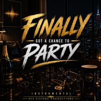 Ace Visionz Productions - Finally Got A Chance To Party (Instrumental)