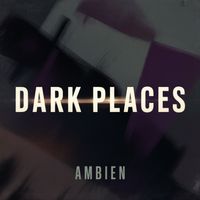 Ambien - Dark Places