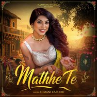 Himani Kapoor - Mathhe Te
