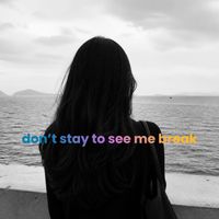 Anela - Don’t Stay to See Me Break