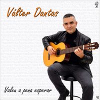 Válter Dantas - Valeu a pena esperar