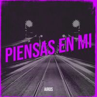 Airos - Piensas En Mi