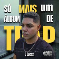 J Lucas - Só Mais Um Álbum de Trap (Explicit)