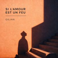 Gilian - Si l'amour est un feu