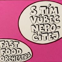 Fast Food Orchestra - S tím vůbec nepočítej