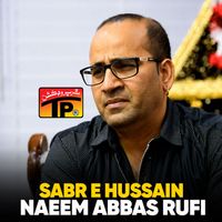 Naeem Abbas Rufi - Sabr e Hussain