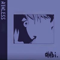 Ambi - Aimless (Explicit)