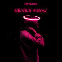 Maverick - Never Know
