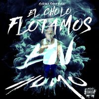 el cholo - Flotamos En Humo (Explicit)