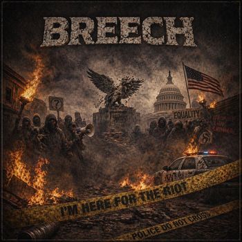 Breech - I'm Here for the Riot (Explicit)