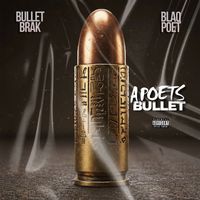 Bullet Brak - A Poet's Bullet (feat. Blaq Poet) (Explicit)