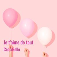 CocciNelle - Je t’aime de tout