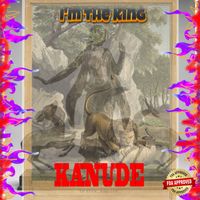Kanude - I'm the King