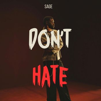 Sage - Don't Hate