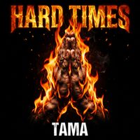 TAMA - HARD TIMES