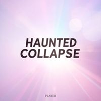 Player - Haunted Collapse