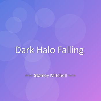 Stanley Mitchell - Dark Halo Falling
