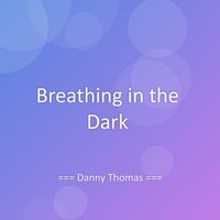 Danny Thomas - Breathing in the Dark