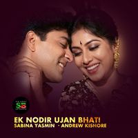 Sabina Yasmin, Andrew Kishore - Ek Nodir Ujan Bhati
