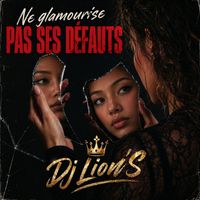 Dj Lion'S - Ne glamourise pas ses défauts
