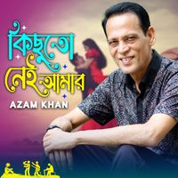 Azam Khan - Kichu To Nei Amar