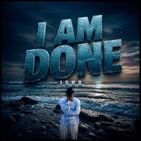 Ishq - I Am Done