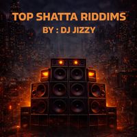 DJ Jizzy - Top Shatta Riddims